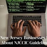What New Jersey Businesses Should Know About NJCCIC Guidelines