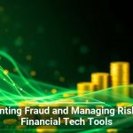 Preventing Fraud and Managing Risk With Financial Tech Tools